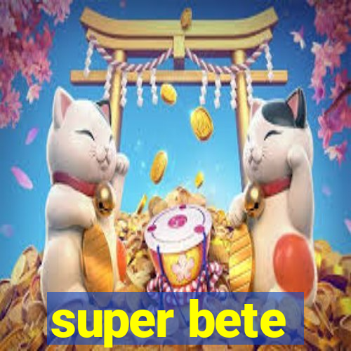 super bete